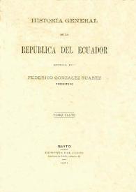 Portada:Historia general de la República del Ecuador. Tomo sexto / escrita por Federico González Suárez