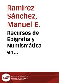 Portada:Recursos de Epigrafía y Numismática en Internet : balance actual y perspectivas en España / Manuel E. Ramírez Sánchez