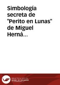 Portada:Simbología secreta de \"Perito en Lunas\" de Miguel Hernández / ensayo e ilustraciones de Ramón Fernández Palmeral; prólogo de José Carlos Rovira