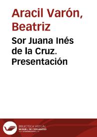 Portada:Sor Juana Inés de la Cruz. Presentación / Beatriz Aracil Varón