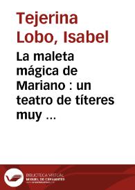 Portada:La maleta mágica de Mariano : un teatro de títeres muy singular / Isabel Tejerina Lobo