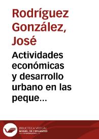 Portada:Actividades económicas y desarrollo urbano en las pequeñas ciudades gallegas / José Rodríguez González y Bernardo Vázquez García