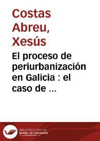 Portada:El proceso de periurbanización en Galicia : el caso de Vigo / Xesús Costas Abreu; María A. Leboreiro Amaro; Xosé M. Souto González
