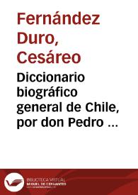 Portada:Diccionario biográfico general de Chile, por don Pedro Pablo Figueroa / Cesáreo Fernández-Duro