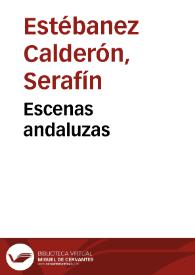 Portada:Escenas andaluzas / recopiladas por Serafin Estébanez Calderón