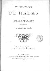 Portada:Cuentos de hadas / por Carlos Perrault; traducidos por Teodoro Baró; ilustrados con 25 grabados por Vicente Urrabieta y Julian Bastinos