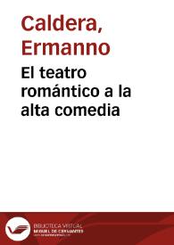 Portada:El teatro romántico a la alta comedia / Ermanno Caldera