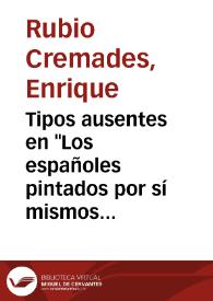 Portada:Tipos ausentes en "Los españoles pintados por sí mismos" : Doce españoles de brocha gorda / Enrique Rubio Cremades