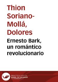 Portada:Ernesto Bark, un romántico revolucionario / Dolores Thio-Soriano