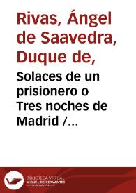 Portada:Solaces de un prisionero o Tres noches de Madrid / Duque de Rivas; prólogo de Enrique Ruiz de la Serna; apéndice de Antonio Alcalá Galiano