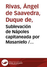 Portada:Sublevación de Nápoles capitaneada por Masanielo / Duque de Rivas; prólogo de Enrique Ruiz de la Serna; apéndice de Antonio Alcalá Galiano