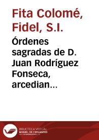 Portada:Órdenes sagradas de D. Juan Rodríguez Fonseca, arcediano de Sevilla y de Ávila, en 1493