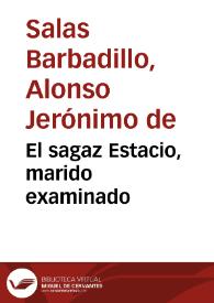 Portada:El sagaz Estacio, marido examinado / Alonso Jerónimo de Salas Barbadillo