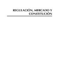 Portada:Regulación, Mercado y Constitución. Presentación / Pablo Larrañaga