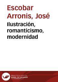 Portada:Ilustración, romanticismo, modernidad / José Escobar