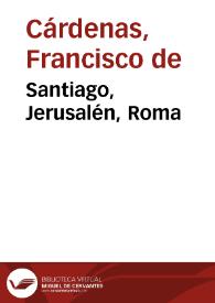 Portada:Santiago, Jerusalén, Roma / Francisco de Cárdenas