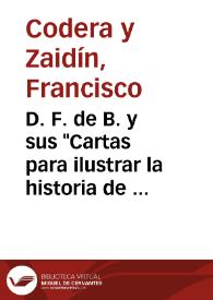 Portada:D. F. de B. y sus "Cartas para ilustrar la historia de la España árabe" / Francisco Codera