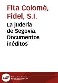 La judería de Segovia. Documentos inéditos / Fidel Fita