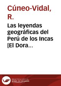 Portada:Las leyendas geográficas del Perú de los Incas [El Dorado, las Amazonas, Jauja] / Rómulo Cúneo-Vidal