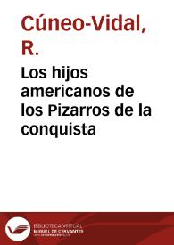 Portada:Los hijos americanos de los Pizarros de la conquista / R. Cúneo-Vidal