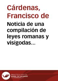 Portada:Noticia de una compilación de leyes romanas y visigodas descubierta recientemente en Inglaterra / Francisco de Cárdenas