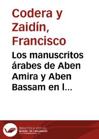 Portada:Los manuscritos árabes de Aben Amira y Aben Bassam en la Biblioteca de la Real Academia de la Historia / Francisco Codera