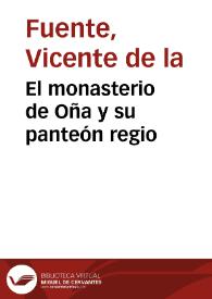 Portada:El monasterio de Oña y su panteón regio / Vicente de la Fuente