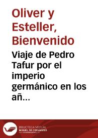 Portada:Viaje de Pedro Tafur por el imperio germánico en los años 1438 y 1439. Las hermandades de Castilla en tiempo de Enrique IV / Bienvenido Oliver y Esteller