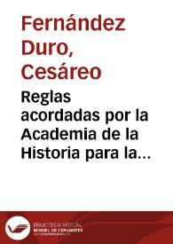 Portada:Reglas acordadas por la Academia de la Historia para la redacción de papeletas que han de servir de materiales al diccionario biográfico español / Cesáreo Fernández Duro