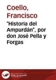 Portada:\"Historia del Ampurdán\", por don José Pella y Forgas / Francisco Coello