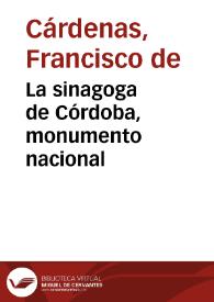 Portada:La sinagoga de Córdoba, monumento nacional / Francisco de Cárdenas, Francisco Fernández González, Fidel Fita