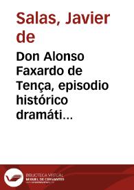 Portada:Don Alonso Faxardo de Tença, episodio histórico dramático / Javier de Salas