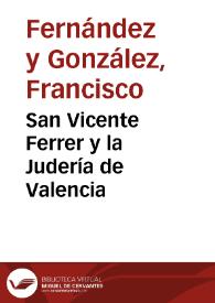 Portada:San Vicente Ferrer y la Judería de Valencia / F. Fernández y González