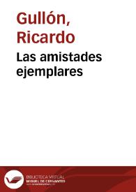 Portada:Las amistades ejemplares / Ricardo Gullón