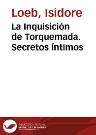 Portada:La Inquisición de Torquemada. Secretos íntimos / Isidore Loeb, H. Graetz, Fidel Fita