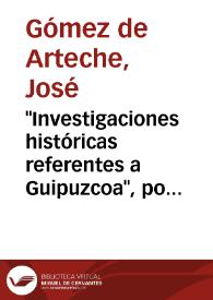 Portada:\"Investigaciones históricas referentes a Guipuzcoa\", por D. Carmelo de Echegaray / José Gómez de Arteche