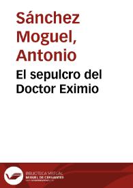 Portada:El sepulcro del Doctor Eximio / Antonio Sánchez Moguel