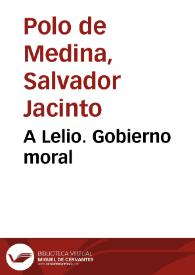 Portada:A Lelio. Gobierno moral / Jacinto Polo de Medina