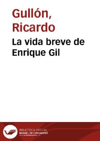 Portada:La vida breve de Enrique Gil / por Ricardo Gullón