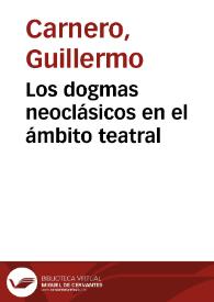 Portada:Los dogmas neoclásicos en el ámbito teatral / Guillermo Carnero