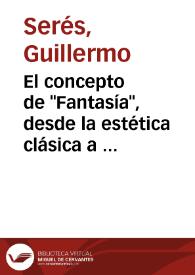 Portada:El concepto de "Fantasía", desde la estética clásica a la dieciochesca / Guillermo Serés
