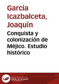 Portada:Conquista y colonización de Méjico. Estudio histórico / Joaquín García Icazbalceta