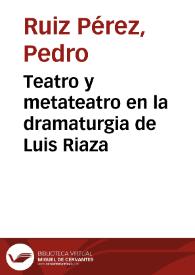Portada:Teatro y metateatro en la dramaturgia de Luis Riaza / Pedro Ruiz Pérez