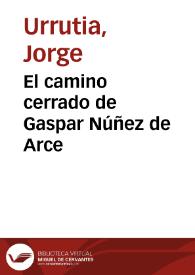 Portada:El camino cerrado de Gaspar Núñez de Arce / Jorge Urrutia