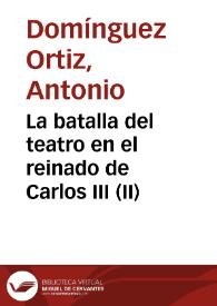 Portada:La batalla del teatro en el reinado de Carlos III (II) / Antonio Domínguez Ortiz