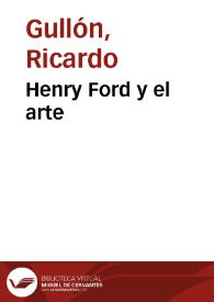 Portada:Henry Ford y el arte / Ricardo Gullón