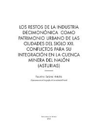 Los restos de la industria decimonónica como patrimonio urbano de las ciudades del siglo XXI. Conflictos para su integración en la cuenca minera del Nalón (Asturias) / Faustino Suárez Antuña