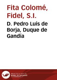 Portada:D. Pedro Luís de Borja, Duque de Gandía / Fidel Fita