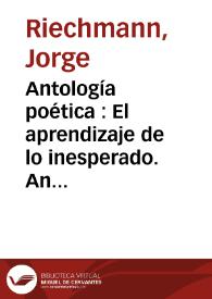 Portada:Antología poética : El aprendizaje de lo inesperado. Antología personal: 1979-2005 / Jorge Riechmann