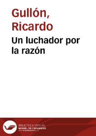 Portada:Un luchador por la razón / Ricardo Gullón